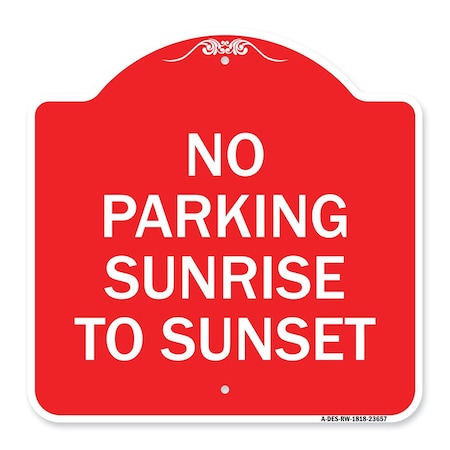 Signmission No Parking Sunrise to Sunset In Daylight, Red & White Aluminum Sign, 18" x 18", RW-1818-23657 A-DES-RW-1818-23657